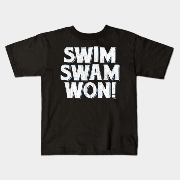 Funny Swimmer T-Shirt, Swim Swam Won! Kids T-Shirt by DangWaffle